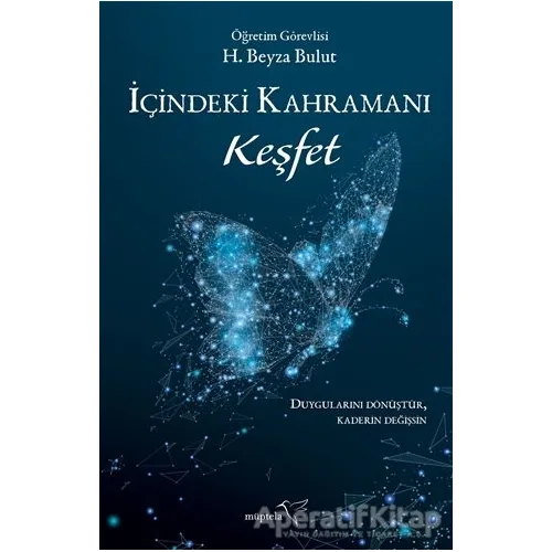 İçindeki Kahramanı Keşfet - H. Beyza Bulut - Müptela Yayınları