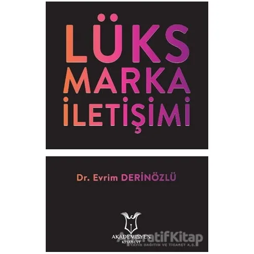 Lüks Marka İletişimi - Evrim Derinözlü - Akademisyen Kitabevi