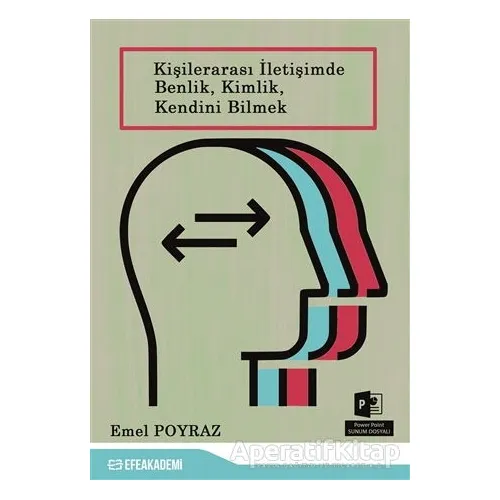 Kişilerarası İletişimde Benlik Kimlik Kendini Bilmek - Emel Poyraz - Efe Akademi Yayınları
