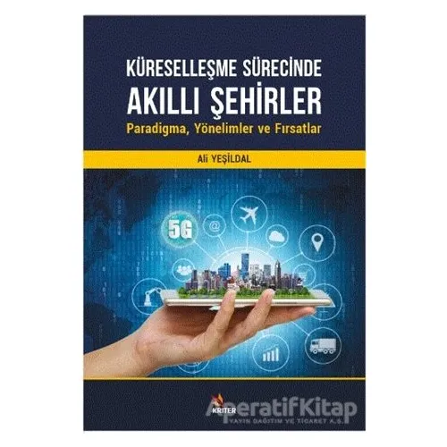 Küreselleşme Sürecinde Akıllı Şehirler: Paradigma, Yönelimler ve Fırsatlar
