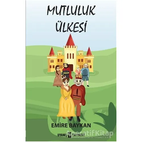 Mutluluk Ülkesi - Emire Baykan - Uyanış Yayınevi