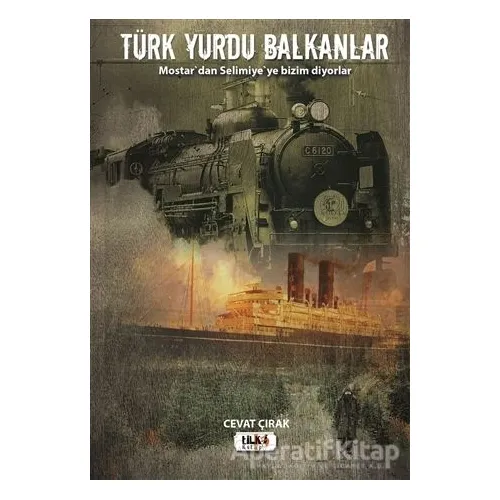 Türk Yurdu Balkanlar - Cevat Çırak - Tilki Kitap