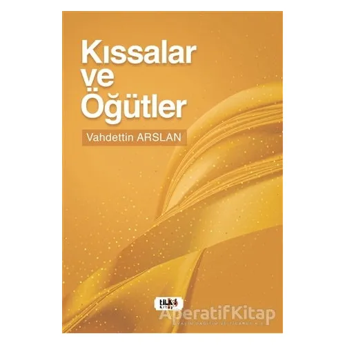 Kıssalar ve Öğütler - Vahdettin Arslan - Tilki Kitap