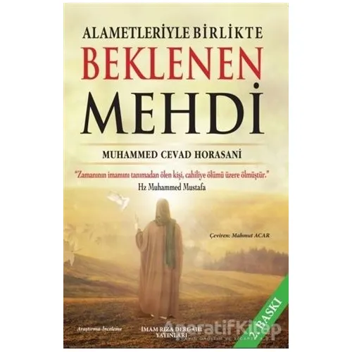 Alametleriyle Birlikte Beklenen Mehdi - Muhammed Cevad Horasani - İmam Rıza Dergahı Yayınları