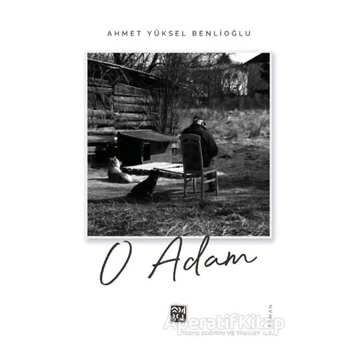 O Adam - Ahmet Yüksel Benlioğlu - Kutlu Yayınevi