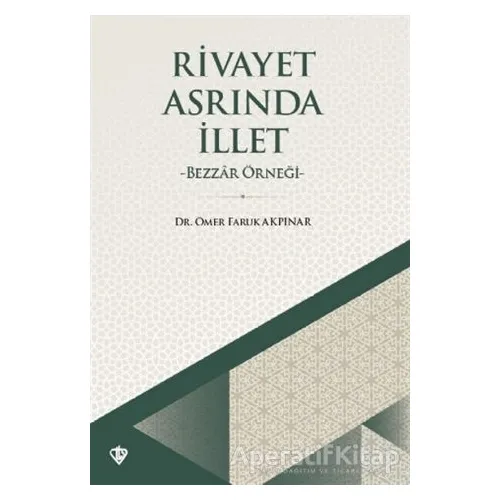 Rivayet Asrında İllet - Ömer Faruk Akpınar - Türkiye Diyanet Vakfı Yayınları