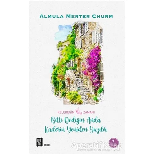 Kelebeğin Zamanı - Almula Merter Churm - Mona Kitap