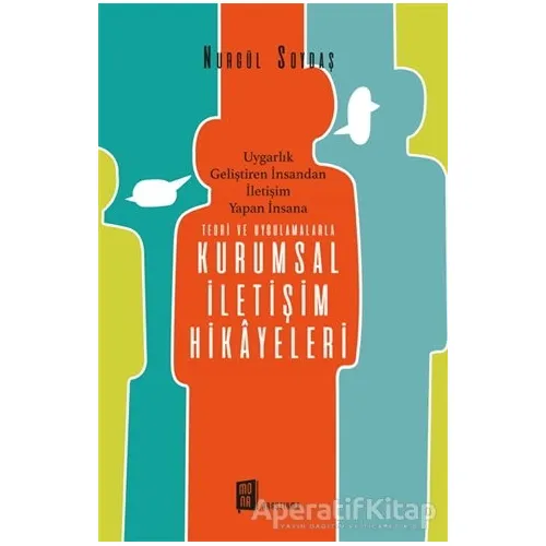 Teori ve Uygulamalarla Kurumsal İletişim Hikayeleri - Nurgül Soydaş - Mona Kitap
