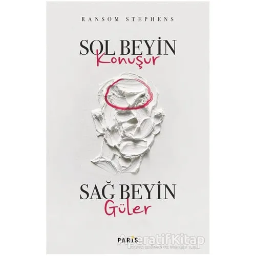 Sol Beyin Konuşur Sağ Beyin Güler - Ransom Stephens - Paris Yayınları