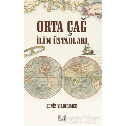 Orta Çağ İlim Üstadları - Şeniz Yıldırımer - İlke Yayıncılık