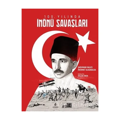 100. Yılında İnönü Savaşları - Şaduman Halıcı - İBB Yayınları
