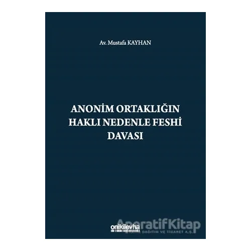 Anonim Ortaklığın Haklı Nedenle Feshi Davası - Mustafa Kayhan - On İki Levha Yayınları