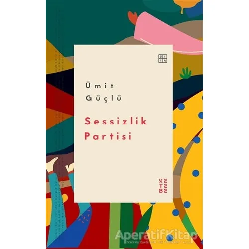 Sessizlik Partisi - Ümit Güçlü - Ketebe Yayınları