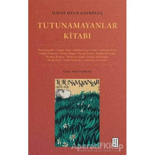 Hayat Oyun Kayboluş: Tutunamayanlar Kitabı - Necip Tosun - Ketebe Yayınları