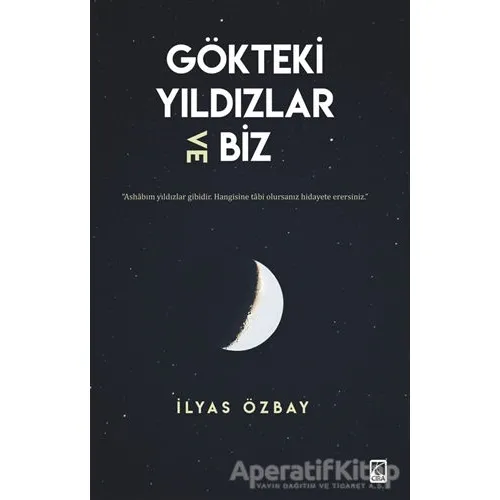 Gökteki Yıldızlar ve Biz - İlyas Özbay - Çıra Yayınları