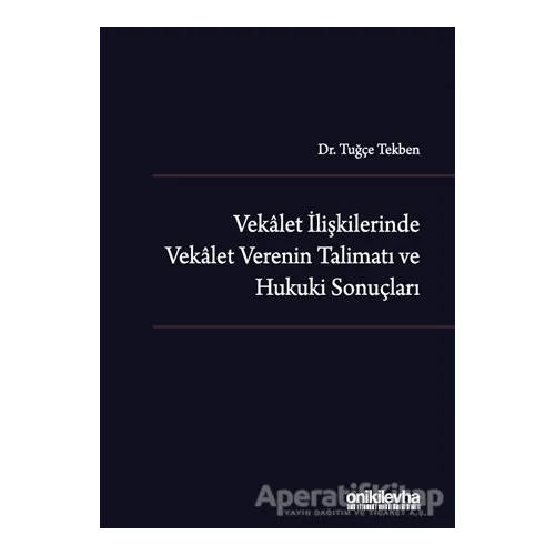Vekalet İlişkilerinde Vekalet Verenin Talimatı ve Hukuki Sonuçları