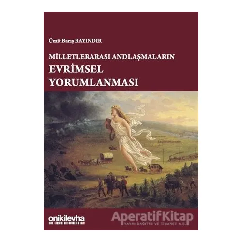 Milletlerarası Andlaşmaların Evrimsel Yorumlanması - Ümit Barış Bayındır - On İki Levha Yayınları