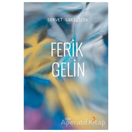 Ferik Gelin - Servet Sarıçiçek - Cinius Yayınları