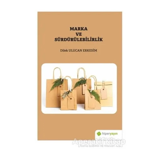 Marka ve Sürdürülebilirlik - Dilek Ulucan Erkesim - Hiperlink Yayınları