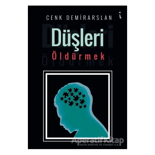 Düşleri Öldürmek - Cenk Demirarslan - İkinci Adam Yayınları