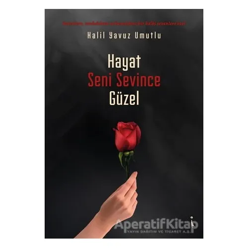 Hayat Seni Sevince Güzel - Halil Yavuz Umutlu - İkinci Adam Yayınları