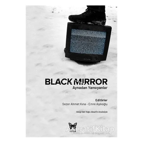 Black Mirror: Aynadan Yansıyanlar - Sezer Ahmet Kına - Nika Yayınevi