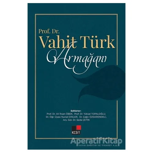 Prof. Dr. Vahit Türk Armağanı - Nursel Dinler - Kesit Yayınları