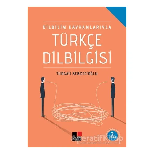 Dilbilim Kavramlarıyla Türkçe Dilbilgisi - Turgay Sebzecioğlu - Kesit Yayınları