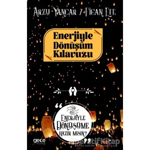 Enerjiyle Dönüşüm Kılavuzu - Arzu Yancar - Gece Kitaplığı