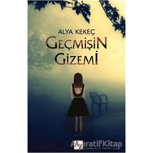 Geçmişin Gizemi - Alya Kekeç - Az Kitap