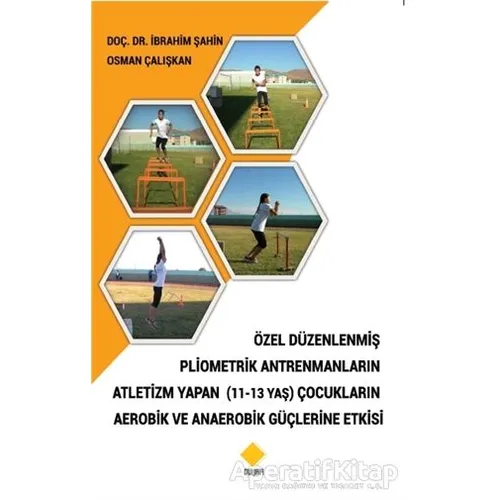 Özel Düzenlenmiş Pliometrik Antremanların Atletizm Yapan (11-13 Yaş) Çocukların Aerobik ve Anaerobik