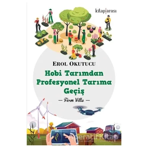 Hobi Tarımdan Profesyonel Tarıma Geçiş - Erol Okutucu - Kitap Arası