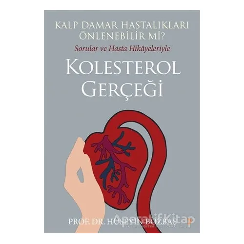 Kalp Damar Hastalıkları Önlenebilir Mi? Sorular ve Hasta Hikayeleriyle Kolesterol Gerçeği