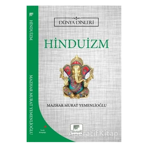 Hinduizm - Dünya Dinleri - Mazhar Murat Yemenlioğlu - Gelenek Yayıncılık