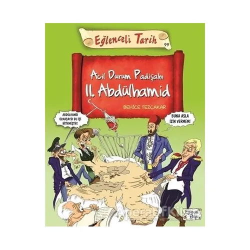 Acil Durum Padişahı II. Abdülhamid - Behice Tezçakar - Eğlenceli Bilgi Yayınları
