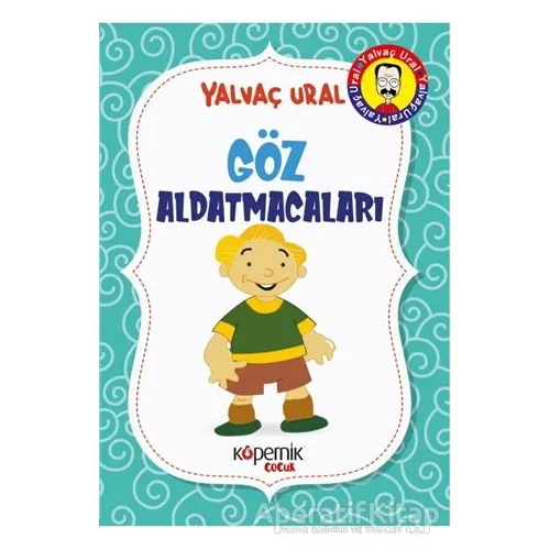 Göz Aldatmacaları - Yalvaç Ural - Kopernik Çocuk Yayınları