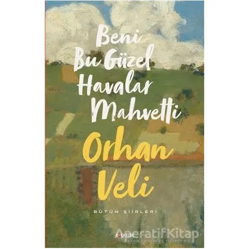 Beni Bu Güzel Havalar Mahvetti - Orhan Veli Kanık - Kopernik Kitap
