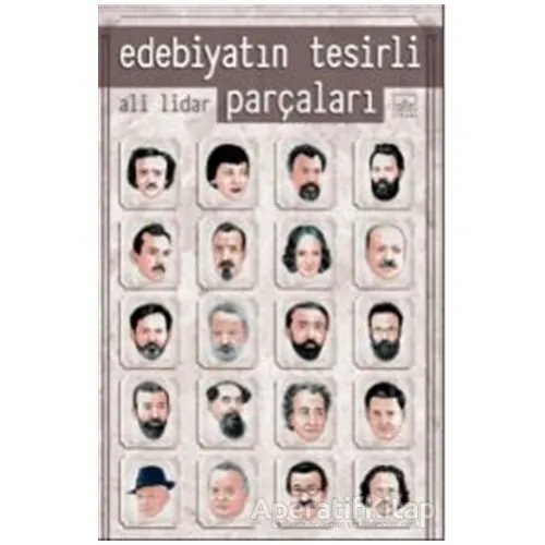 Edebiyatın Tesirli Parçaları - Ali Lidar - İthaki Yayınları