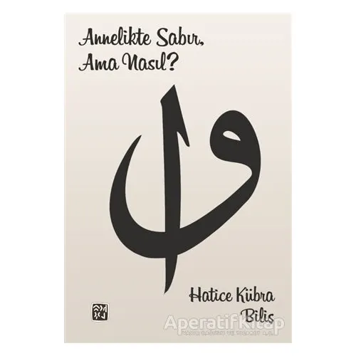 Annelikte Sabır, Ama Nasıl? - Hatice Kübra Biliş - Kutlu Yayınevi