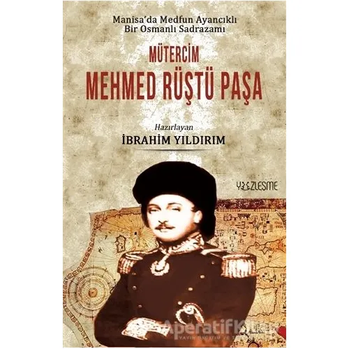 Manisada Medfun Ayancıklı Bir Osmanlı Sadrazamı Mütercim Mehmed Rüştü Paşa