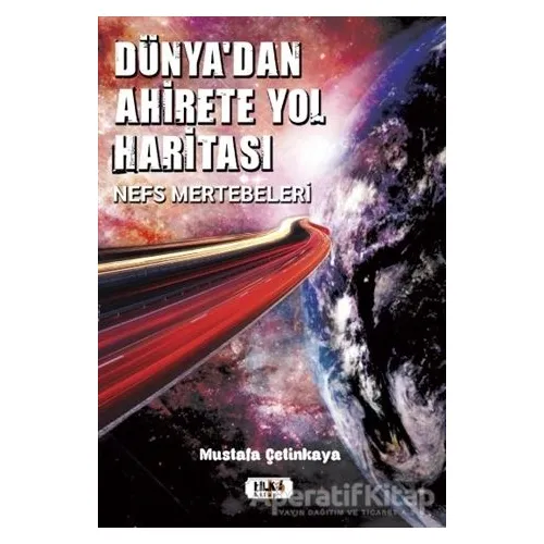 Dünyadan Ahirete Yol Haritası - Mustafa Çetinkaya - Tilki Kitap