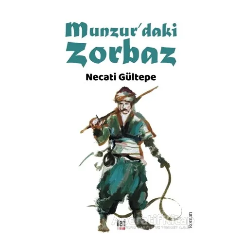 Munzur’daki Zorbaz - Necati Gültepe - İleri Yayınları