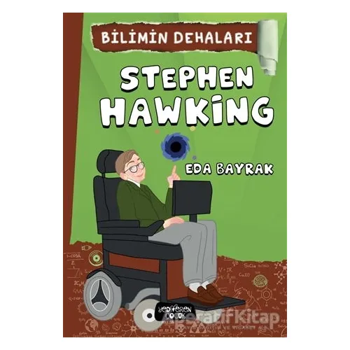 Stephen Hawking - Bilimin Dehaları - Eda Bayrak - Yediveren Çocuk
