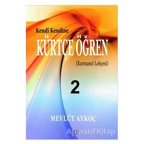 Kendi Kendine Kürtçe Öğren 2 - Mevlüt Aykoç - Ar Yayınları