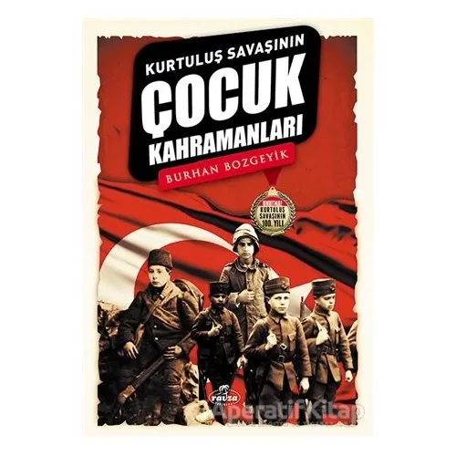 Kurtuluş Savaşının Çocuk Kahramanları - Burhan Bozgeyik - Ravza Yayınları