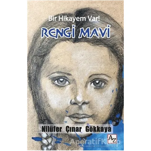 Bir Hikayem Var! Rengi Mavi - Nilüfer Çınar Gökkaya - Az Kitap