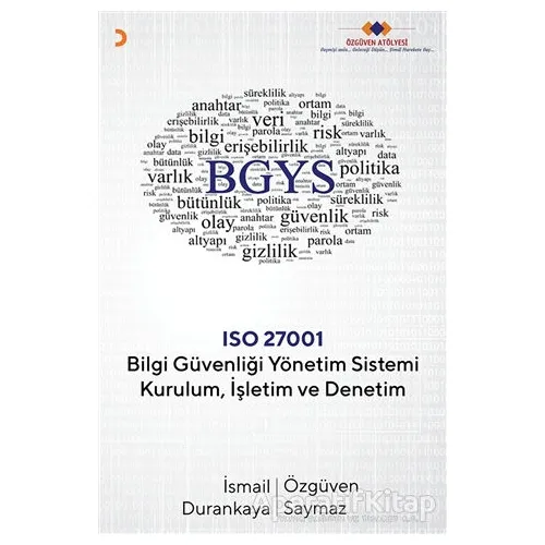 Bilgi Güvenliği Yönetim Sistemi Kurulum İşletim ve Denetim - Özgüven Saymaz - Cinius Yayınları