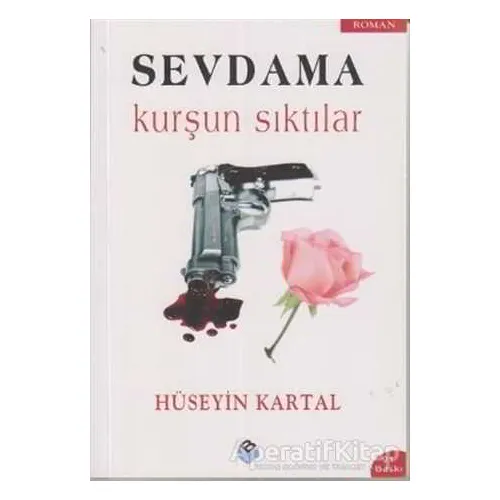 Sevdama Kurşun Sıktılar - Hüseyin Kartal - Bengisu Yayınları