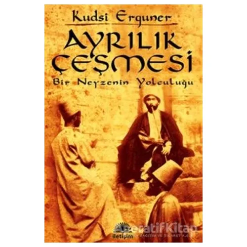 Ayrılık Çeşmesi - Kudsi Erguner - İletişim Yayınevi