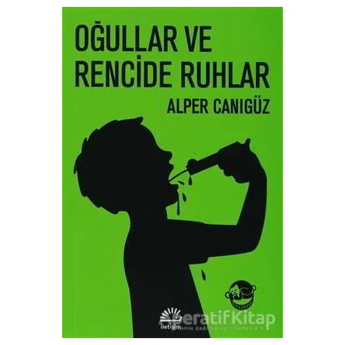Oğullar ve Rencide Ruhlar - Alper Canıgüz - İletişim Yayınevi